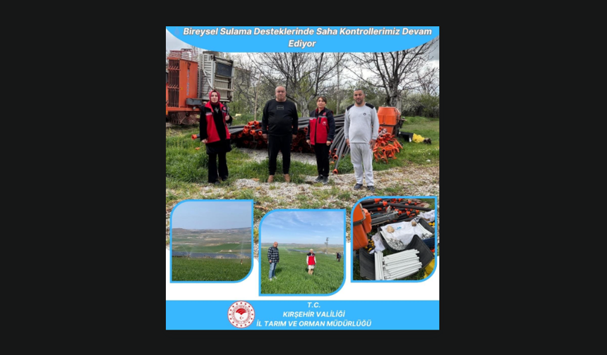 Kırşehir’de Bireysel Sulama Destekleri Yakından Takip Ediliyor