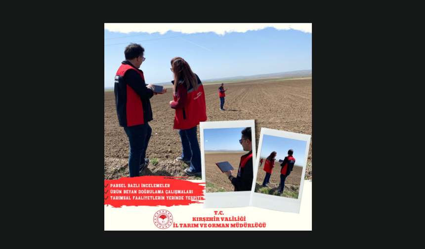 Kırşehir’de Tarımda Doğru Veri İçin Saha Çalışmaları Sürüyor