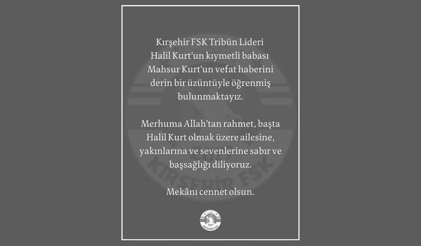 Kırşehirspor’dan Halil Kurt’a Taziye Mesajı