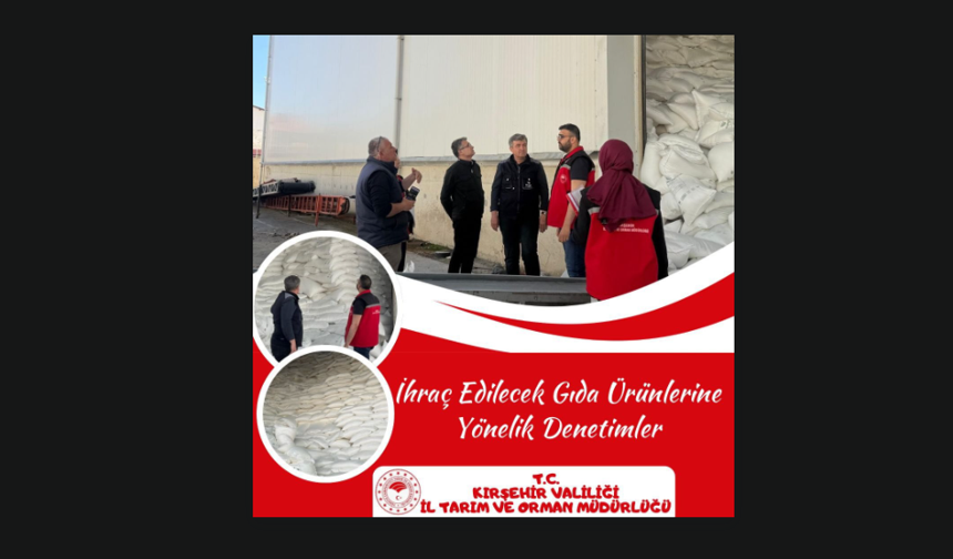 Kırşehir’de İhraçlık Gıda Ürünlerine Sıkı Denetim