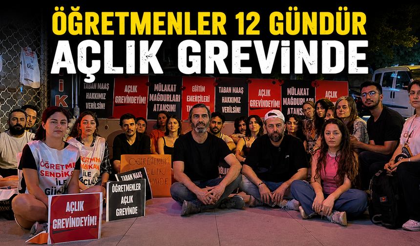 Öğretmenlerin Açlık Grevi 12. Gününde: "Haklarımızdan Vazgeçmeyeceğiz"