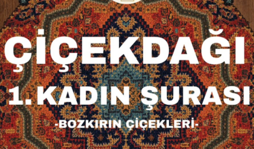 Kırşehir’de Bir İlk: Çiçekdağı’nda Kadın Şûrası Toplanıyor