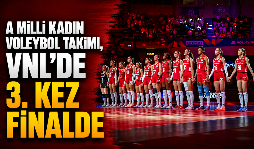 A Milli Kadın Voleybol Takımı, VNL'de 3. kez finalde