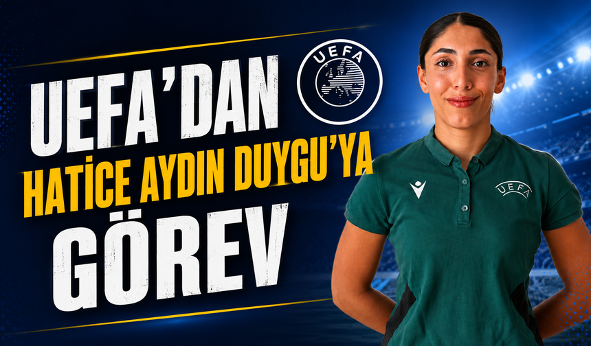 UEFA'dan Hatice Aydın Duygu'ya Görev