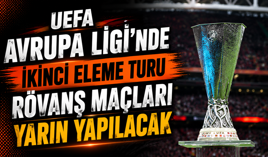 UEFA Avrupa Ligi'nde ikinci eleme turu rövanş maçları yarın yapılacak