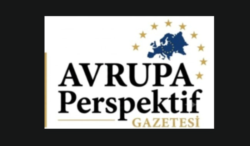 Avrupa Perspektiv Gazetesi Yayın Hayatına Başladı
