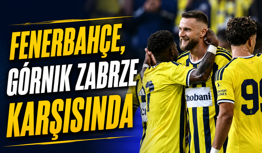 Fenerbahçe, Górnik Zabrze Karşısında