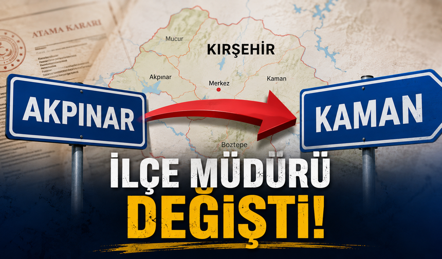 Akpınar'dan Kaman'a Atama Kararı!