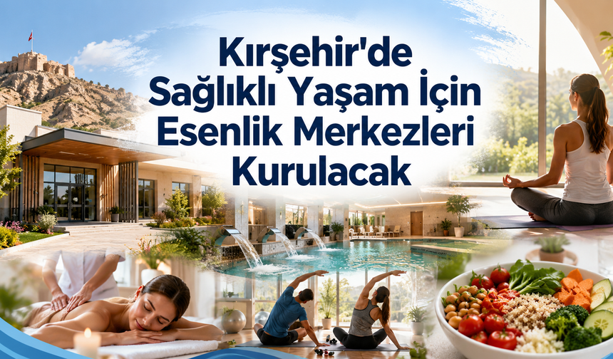 Kırşehir'de Kişiye Özel Sağlıklı Yaşam Dönemi Başlıyor!