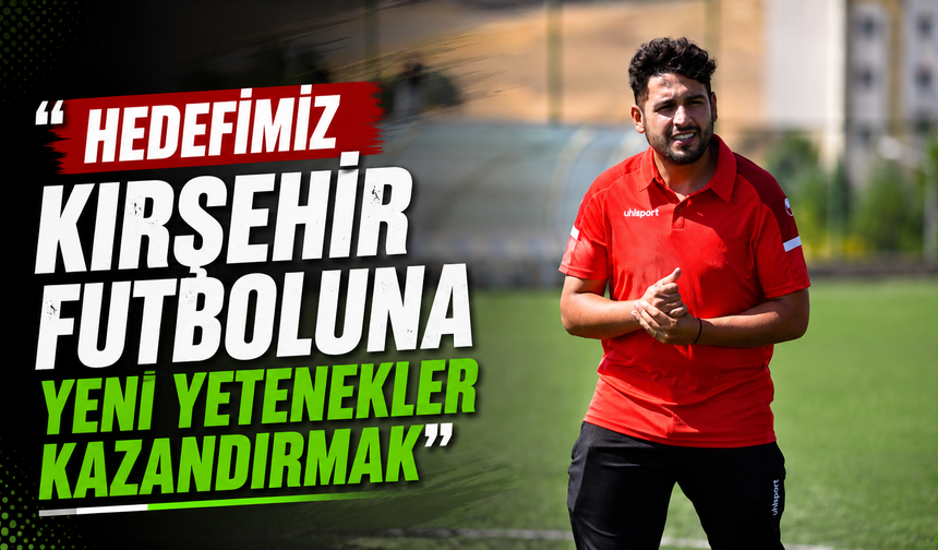 Demiryol: "Hedefimiz Kırşehir futboluna yeni yetenekler kazandırmak"