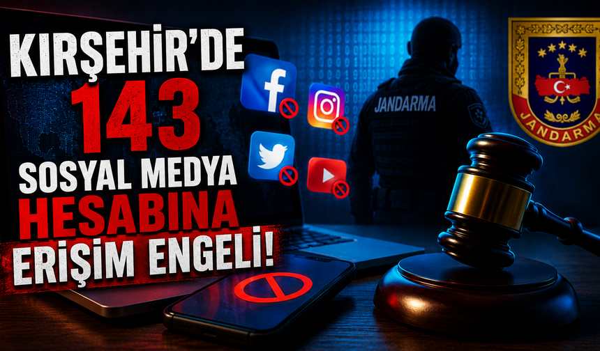 Kırşehir’de 143 sosyal medya hesabına erişim engeli