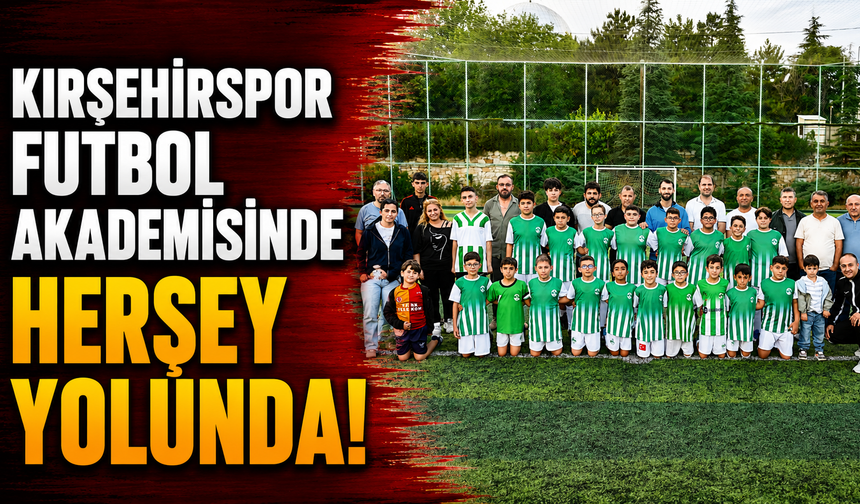 Kırşehirspor Futbol Akademisi geleceğin yıldızlarını yetiştiriyor