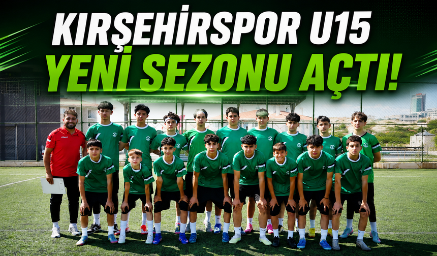 Kırşehirspor U15 yeni sezonu açtı