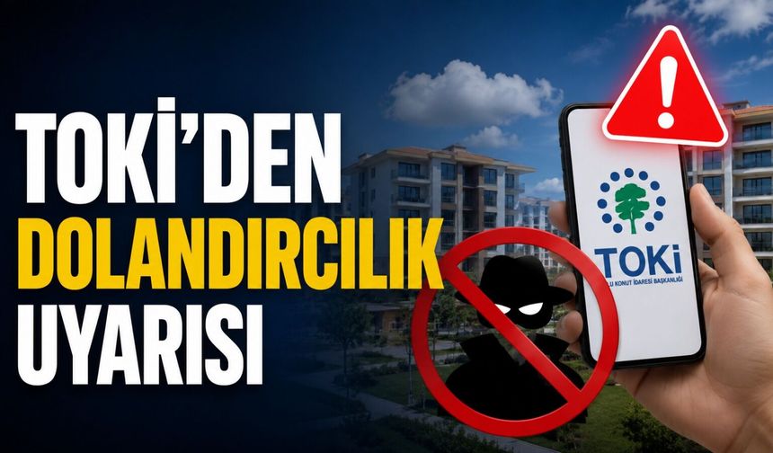 TOKİ'den Kırşehir Dahil 81 İle Dolandırıcılık Uyarısı