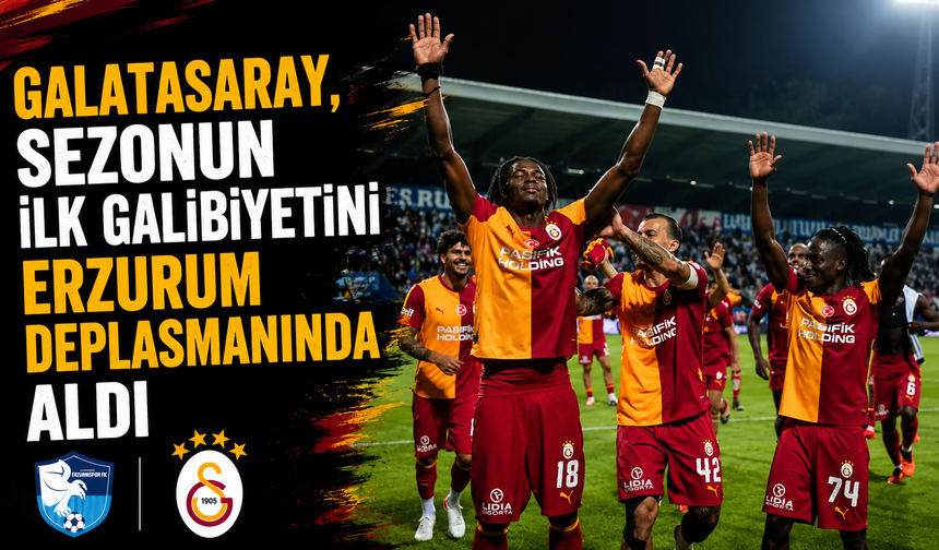 Galatasaray, sezonun ilk galibiyetini Erzurum deplasmanında aldı