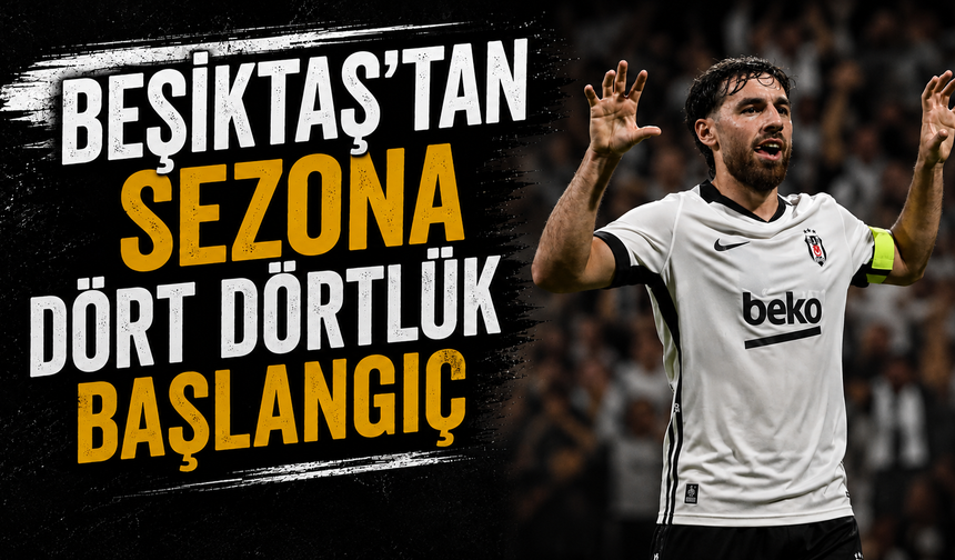 Beşiktaş'tan sezona dört dörtlük başlangıç