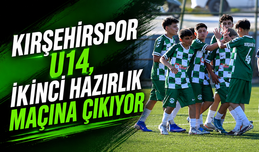 Kırşehirspor U14, ikinci hazırlık maçına çıkıyor