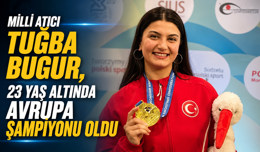 Milli atıcı Tuğba Bugur, 23 yaş altında Avrupa şampiyonu oldu