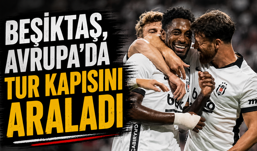 Beşiktaş, Avrupa'da tur kapısını araladı