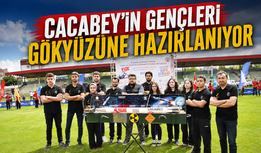 Cacabey’in gençleri gökyüzüne hazırlanıyor