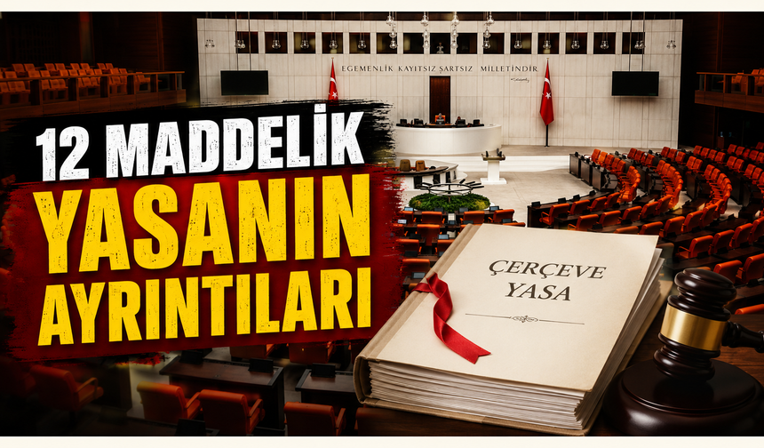 İlhan’ın “Hayır” Dediği Çerçeve Yasada Neler Var?