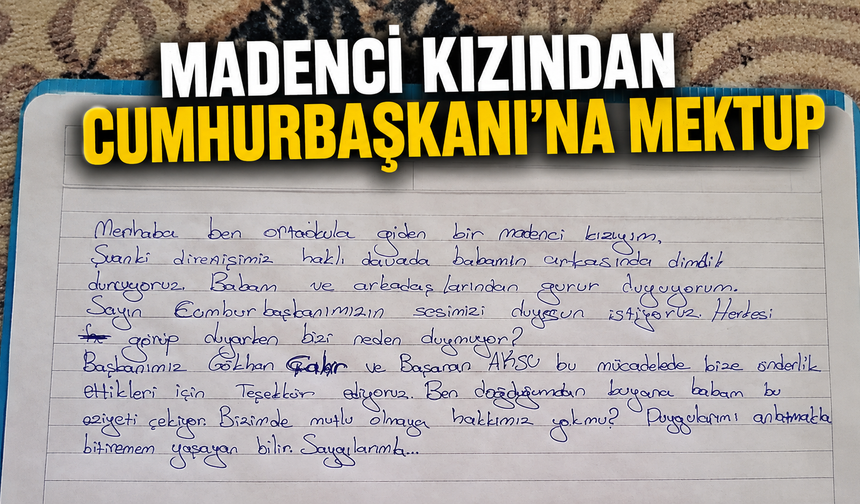 Madenci Kızından Cumhurbaşkanı’na Mektup