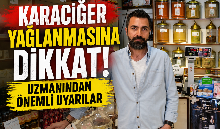 Karaciğer Yağlanmasına Dikkat! Uzmanından Önemli Uyarılar