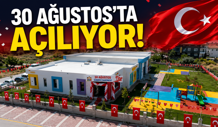 30 Ağustos Gündüz Bakımevi 30 Ağustos’ta Açılıyor