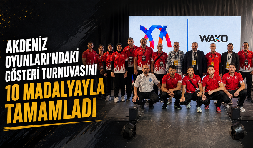 Kick Boks Milli Takımı, Akdeniz Oyunları'ndaki gösteri turnuvasını 10 madalyayla tamamladı