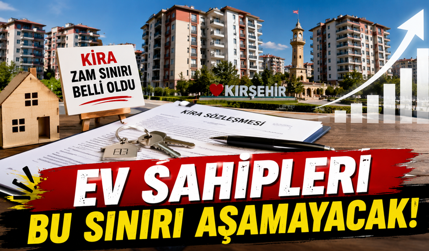 Kırşehir’de Kiralara En Fazla Ne Kadar Zam Yapılabilecek?