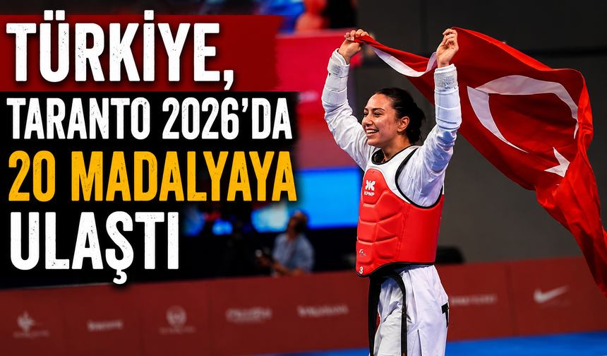 Türkiye, Taranto 2026'da 20 madalyaya ulaştı