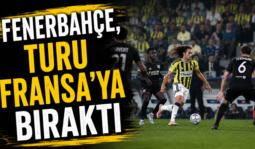 Fenerbahçe, turu Fransa'ya bıraktı