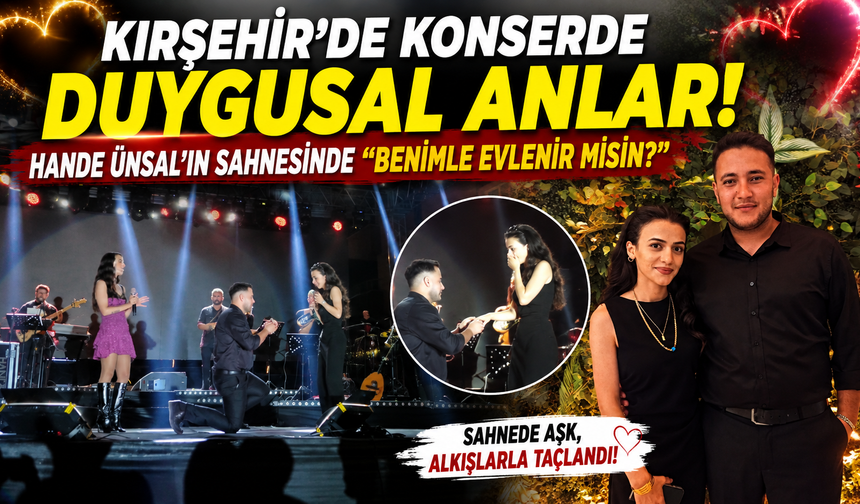Kırşehir’de Konserde Duygusal Anlar! Hande Ünsal’ın Sahnesinde “Benimle Evlenir misin?”