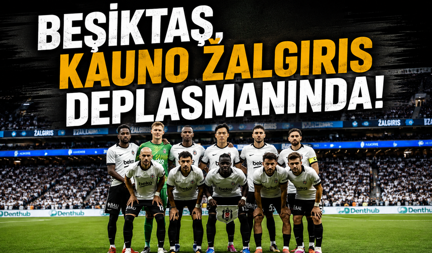 Beşiktaş, Kauno Žalgiris deplasmanında!