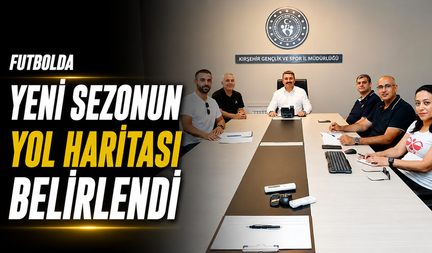 Kırşehir'de futbolun geleceği masaya yatırıldı