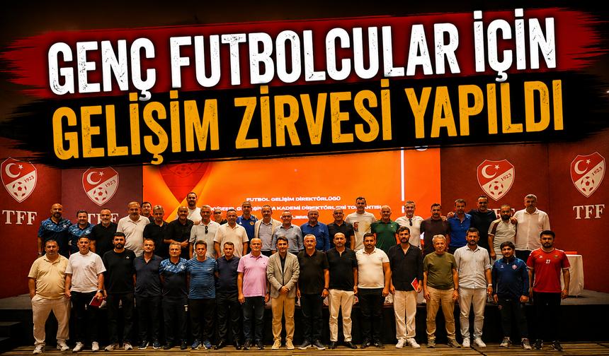 Genç futbolcu gelişimi masaya yatırıldı