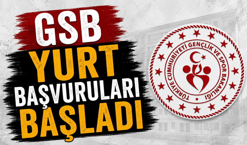 GSB Yurt başvuruları başladı