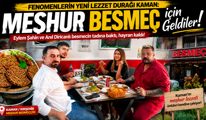 Fenomenlerin Yeni Lezzet Durağı Kaman: Meşhur Besmeç İçin Geldiler