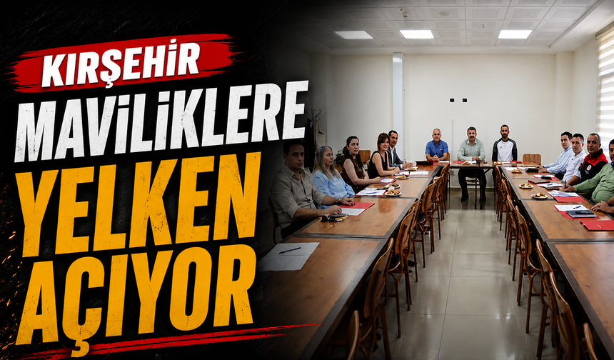 Kırşehir maviliklere yelken açıyor