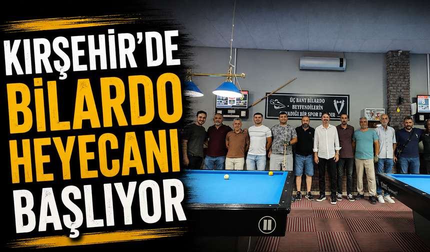 Türkiye Bilardo Şampiyonası bir ay boyunca Kırşehir’de