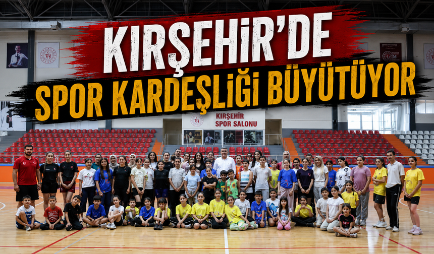 Kırşehir’de spor kardeşliği büyütüyor