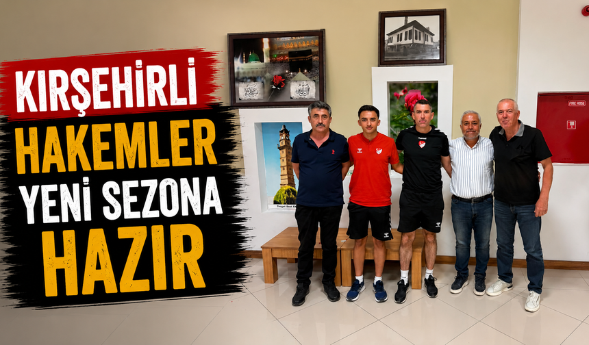 Kırşehirli hakemler yeni sezona hazır