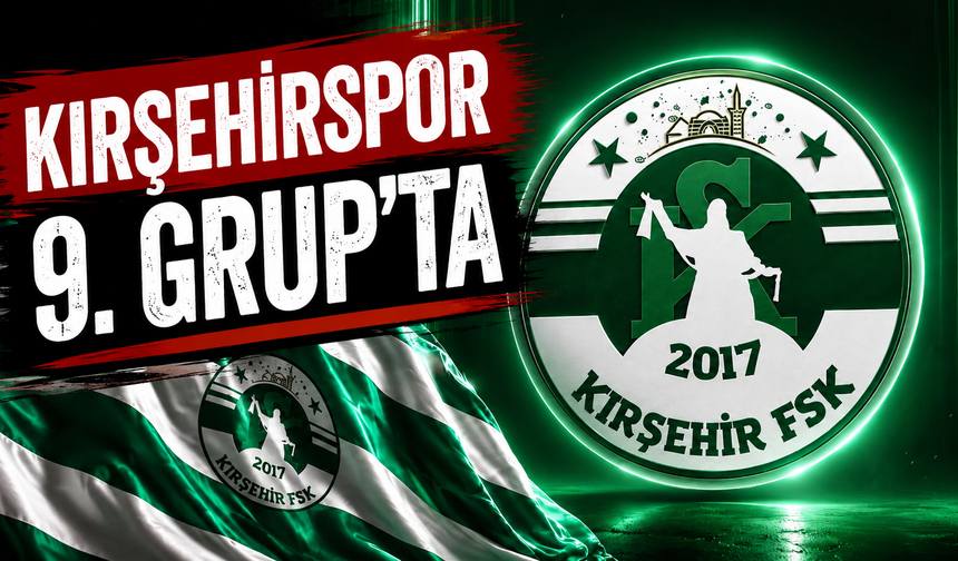 Kırşehirspor 9. Grup’ta