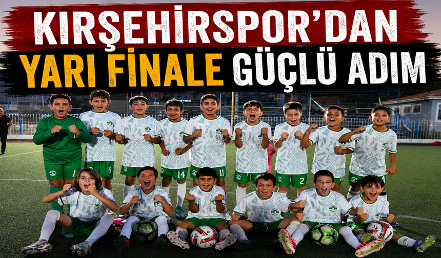 Kırşehirspor’dan yarı finale güçlü adım: 4-0
