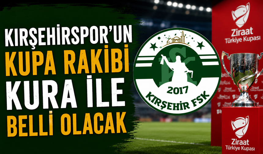 Kırşehirspor’un kupa rakibi kura ile belli olacak