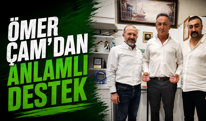 Ömer Çam'dan anlamlı destek