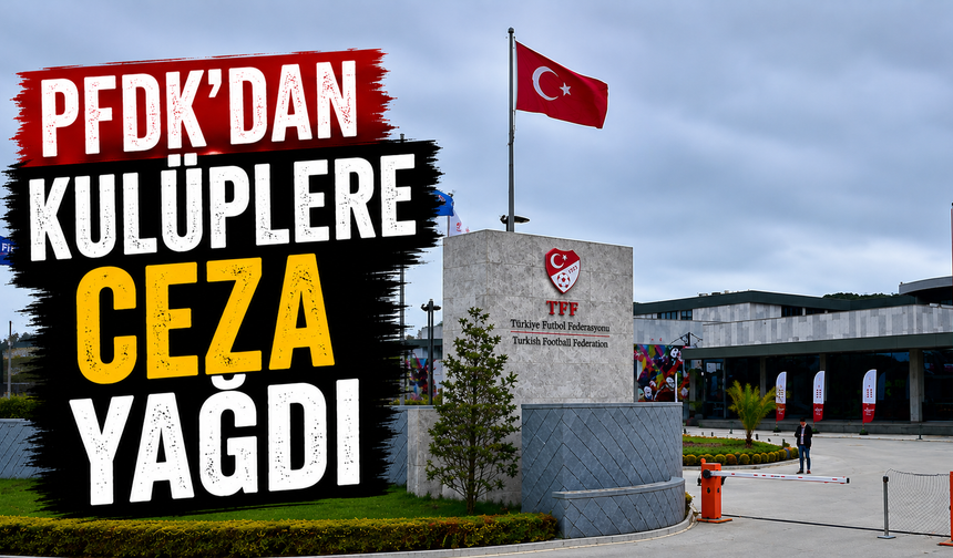 PFDK’dan kulüplere ceza yağdı