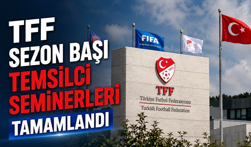 TFF Sezon Başı Temsilci Seminerleri tamamlandı