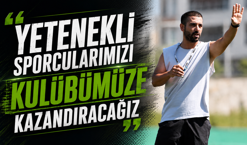 Uyumsal: “Yetenekli sporcularımızı kulübümüze kazandıracağız”