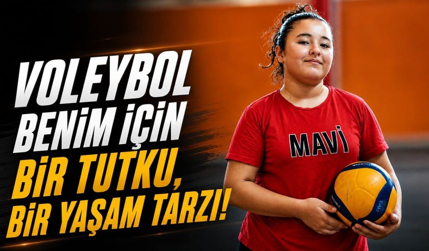 Voleybola tutkuyla bağlandı, hedefini zirveye koydu